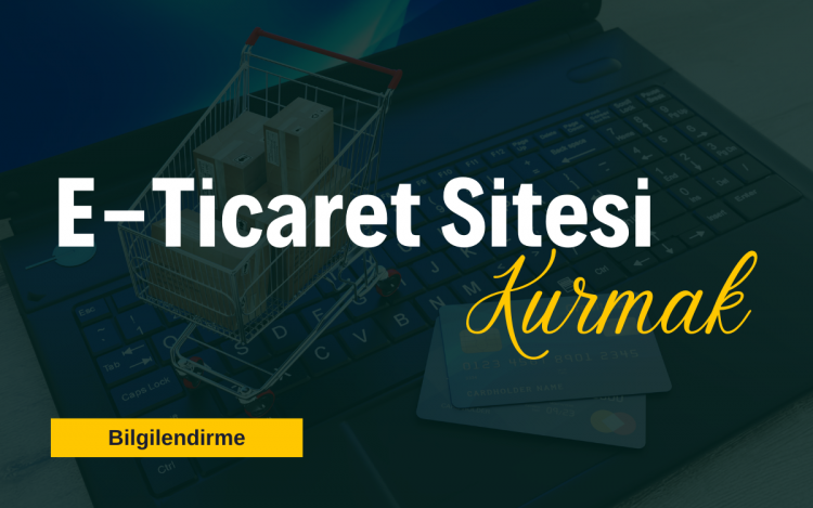 Başarılı Bir e-Ticaret Sitesi Kurmak için Gerekenler
