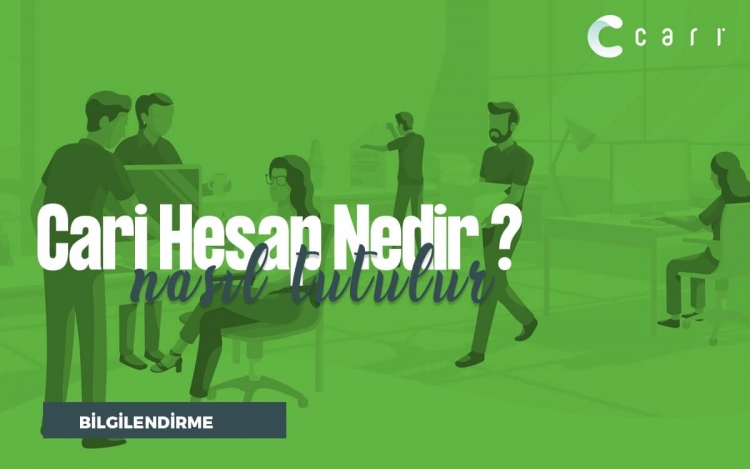 Cari Hesap Nedir? Cari Hesap Nasıl Tutulur?