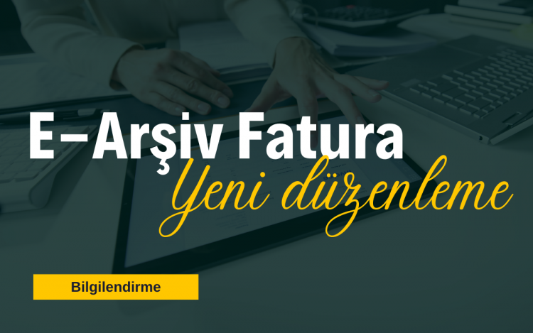 E-Arşiv Fatura Zorunluluğunda Yeni Düzenleme