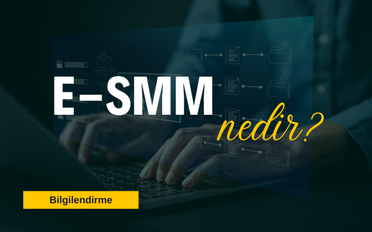 E-SMM Nedir? Kimler Kullanabilir?