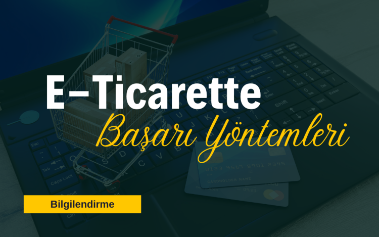 E-Ticarette Başarı Yöntemleri
