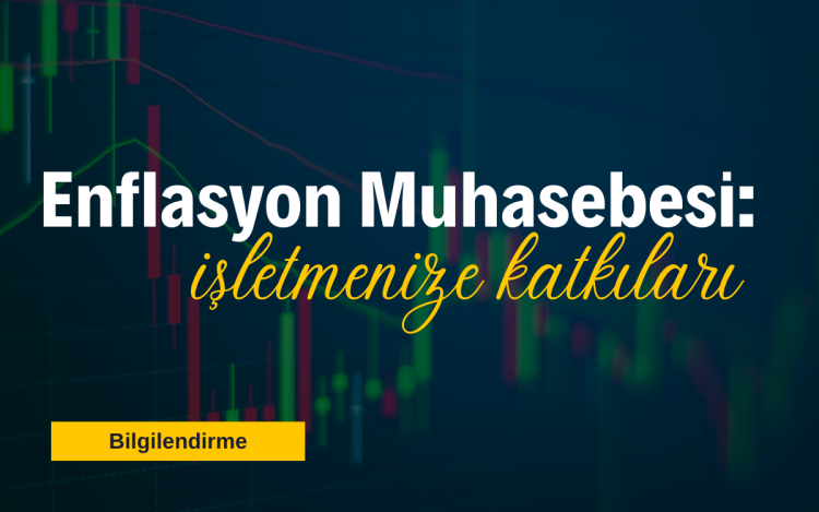 Enflasyon Muhasebesi: İşletmenize Katkıları