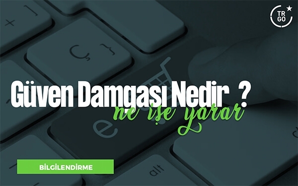 Güven Damgası Nedir? Ne İşe Yarar?