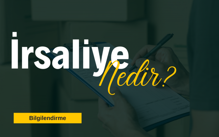 İrsaliye Nedir ve Nasıl Düzenlenir?